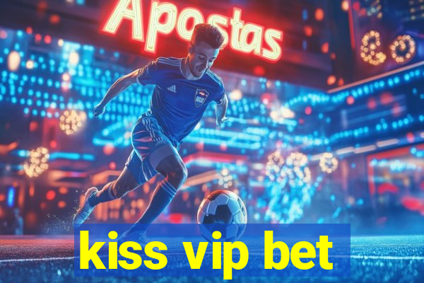 kiss vip bet